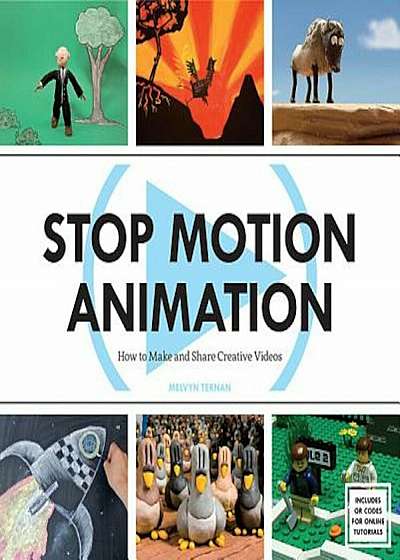 Stop Motion Animation: How to Make and Share Creative Videos, Paperback