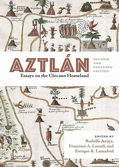 Aztlan: Essays on the Chicano Homeland, Revised and Expanded Edition