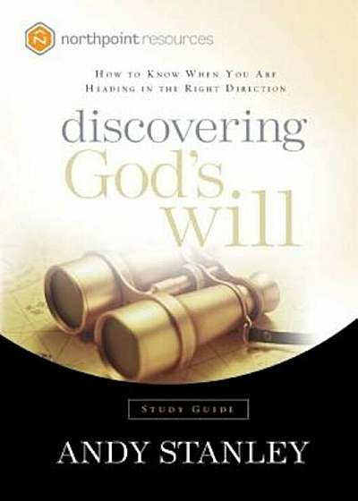 Discovering God's Will: How to Know When You Are Heading in the Right Direction, Paperback