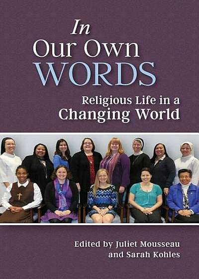 Coperta cărții In Our Own Words: Religious Life in a Changing World, Paperback