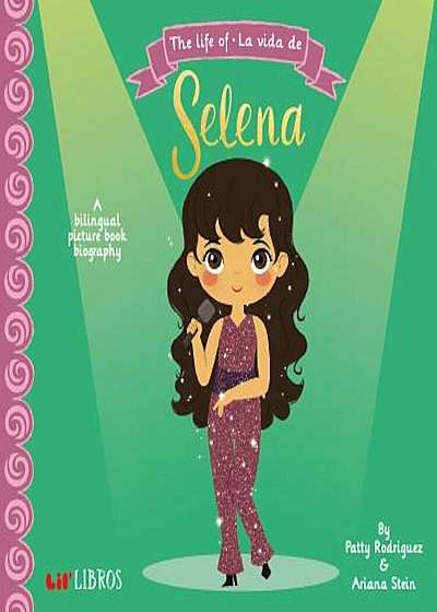 The Life Of/La Vida de Celia: A Bilingual Picture Book Biography, Hardcover