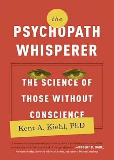 The Psychopath Whisperer: The Science of Those Without Conscience, Paperback
