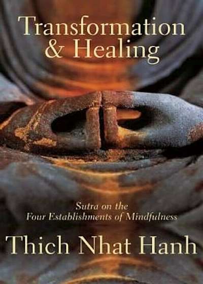 Transformation and Healing: Sutra on the Four Establishments of Mindfulness, Paperback