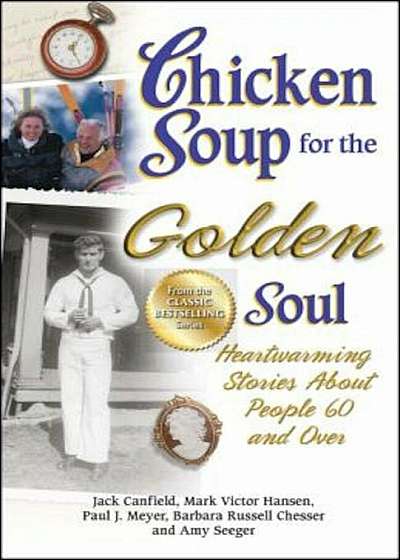 Chicken Soup for the Golden Soul: Heartwarming Stories about People 60 and Over, Paperback