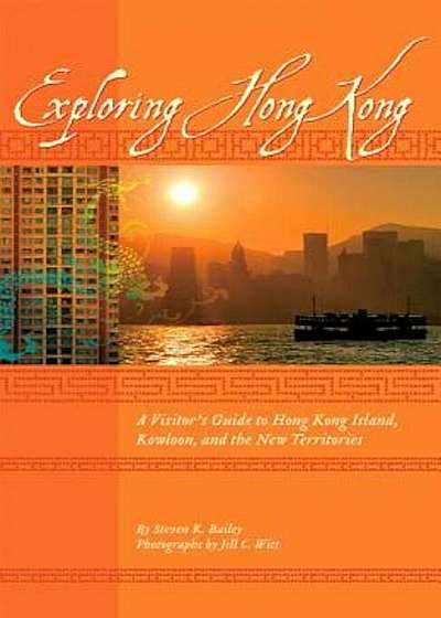 Exploring Hong Kong: A Visitor's Guide to Hong Kong Island, Kowloon, and the New Territories, Paperback