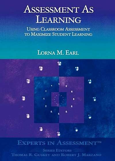 Assessment as Learning: Using Classroom Assessment to Maximize Student Learning, Paperback