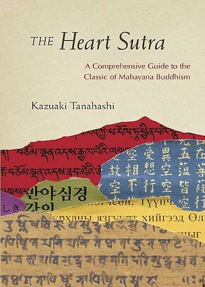 The Heart Sutra: A Comprehensive Guide to the Classic of Mahayana Buddhism, Paperback