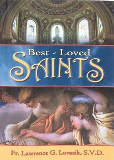Best-Loved Saints: Inspiring Biographies of Popular Saints for Young Catholics and Adults, Paperback