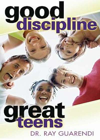 Good Discipline, Great Teens, Paperback