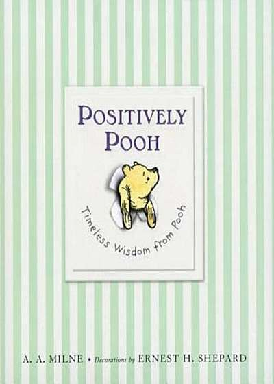 Positively Pooh: Timeless Wisdom from Pooh, Hardcover