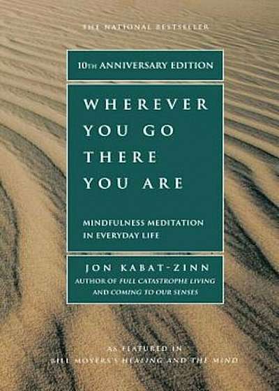 Wherever You Go, There You Are: Mindfulness Meditation in Everyday Life, Paperback