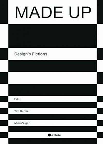 Made Up: Design's Fictions, Hardcover