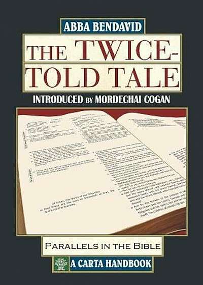 The Twice-Told Tale: Parallels in the Bible, Hardcover