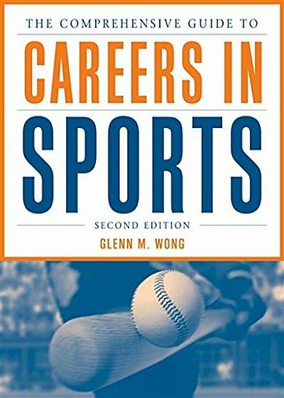 The Comprehensive Guide to Careers in Sports, Paperback