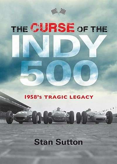 The Curse of the Indy 500: 1958's Tragic Legacy, Paperback