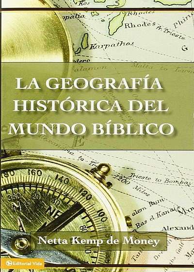 La Geografia Historica del Mundo Biblico, Paperback