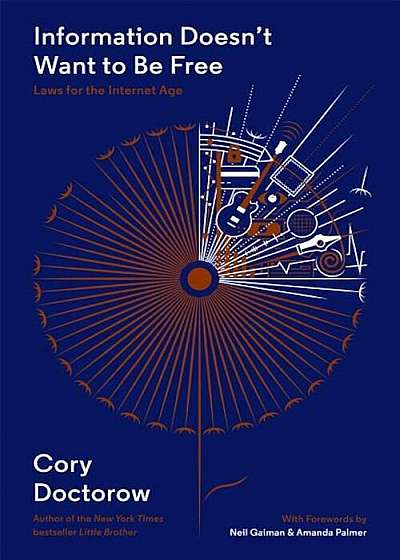 Information Doesn't Want to Be Free: Laws for the Internet Age, Hardcover