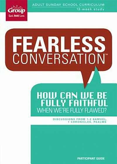 How Can We Be Fully Faithful When We're Fully Flawed: Discussions from 1-2 Samuel, 1 Chornicles, Psalms, Paperback
