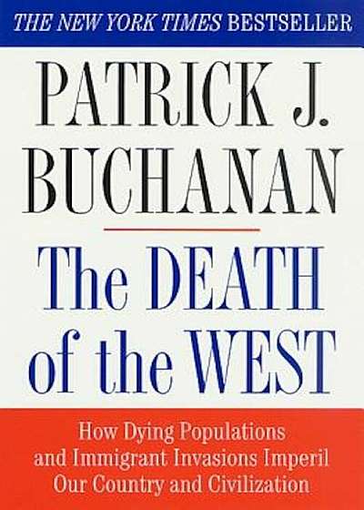 The Death of the West: How Dying Populations and Immigrant Invasions Imperil Our Country and Civilization, Paperback