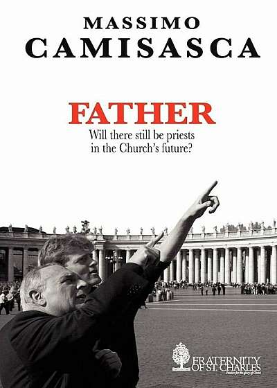Father. Will There Still Be Priests in the Church's Future', Paperback