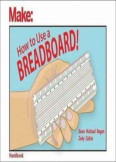 How to Use a Breadboard!, Paperback