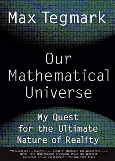 Our Mathematical Universe: My Quest for the Ultimate Nature of Reality, Paperback
