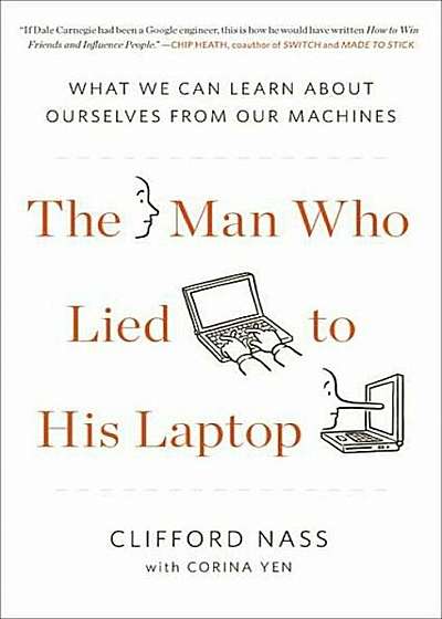 The Man Who Lied to His Laptop: What We Can Learn about Ourselves from Our Machines, Paperback