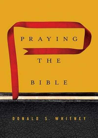 Praying the Bible, Hardcover