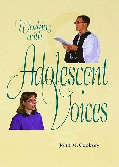 Working with Adolescent Voices, Hardcover