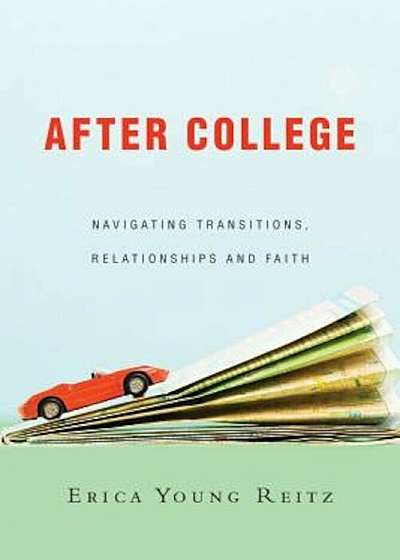 After College: Navigating Transitions, Relationships and Faith, Paperback