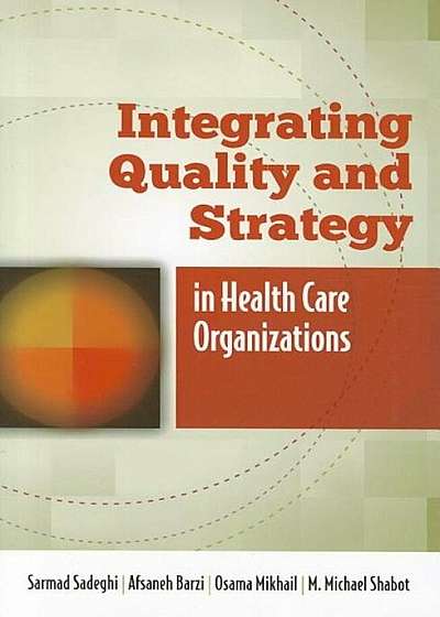 Integrating Quality & Strategic in Health Care Organizations, Paperback