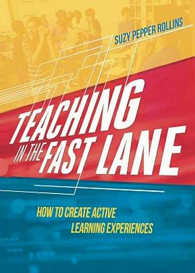 Teaching in the Fast Lane: How to Create Active Learning Experiences, Paperback