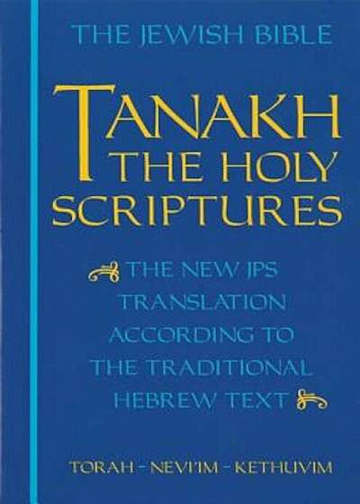 Tanakh-TK: The Holy Scriptures, the New JPS Translation According to the Traditional Hebrew Text, Hardcover