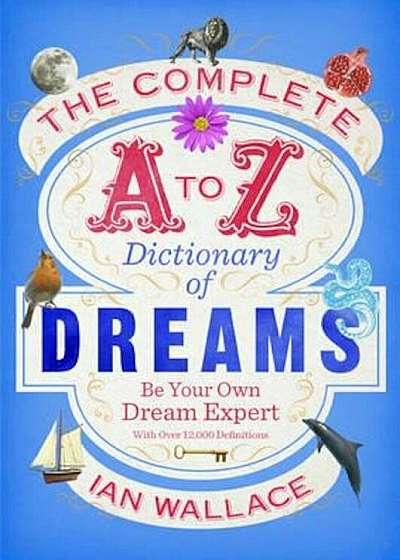 Complete A to Z Dictionary of Dreams, Paperback