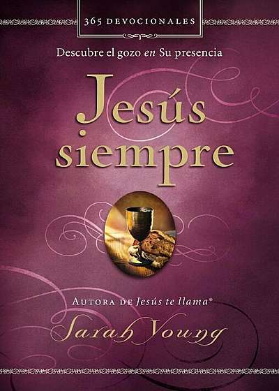 Jesus Siempre: Descubre El Gozo En Su Presencia, Paperback