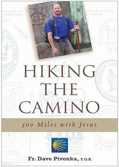 Hiking the Camino: 500 Miles with Jesus, Paperback