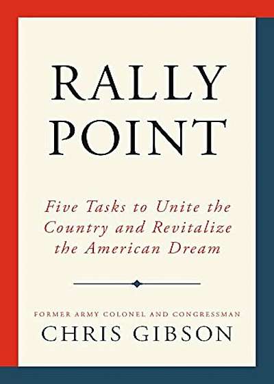 Rally Point: Five Tasks to Unite the Country and Revitalize the American Dream, Hardcover