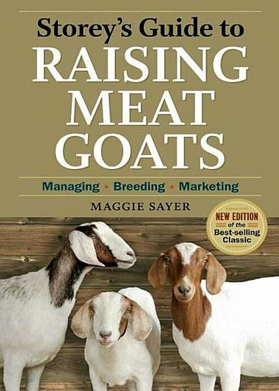 Storey's Guide to Raising Meat Goats: Managing, Breeding, Marketing, Paperback