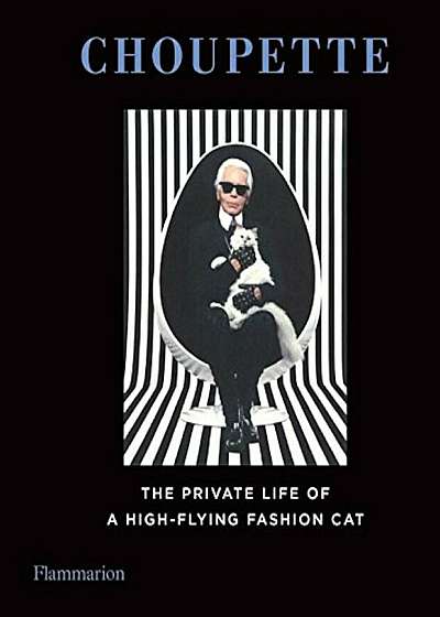 Choupette: The Private Life of a High-Flying Cat, Hardcover
