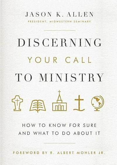 Discerning Your Call to Ministry: How to Know for Sure and What to Do about It, Hardcover