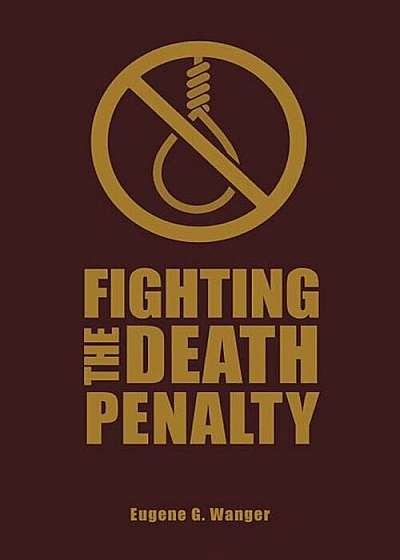Fighting the Death Penalty: A Fifty-Year Journey of Argument and Persuasion, Hardcover