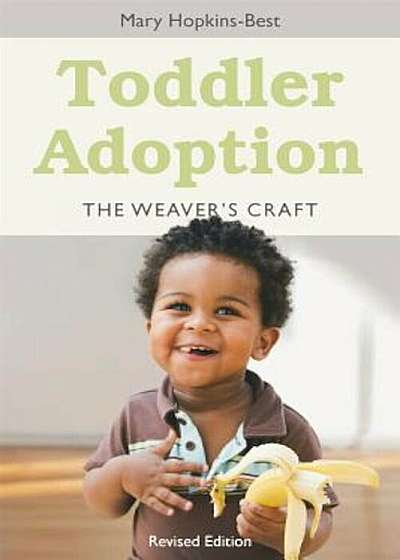 Toddler Adoption: The Weaver's Craft Revised Edition, Paperback