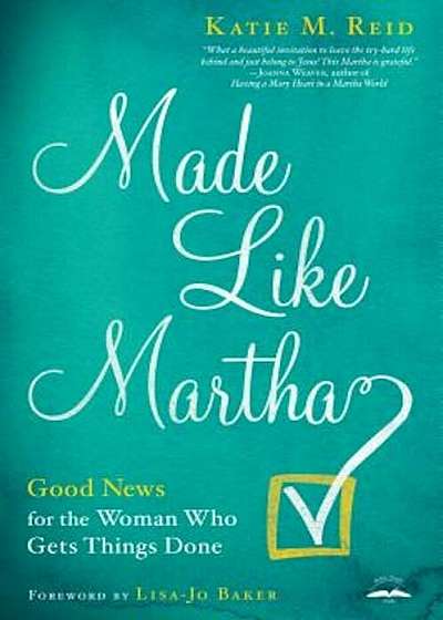 Made Like Martha: Good News for the Woman Who Gets Things Done, Paperback
