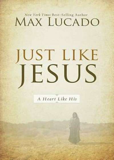 Just Like Jesus: A Heart Like His, Paperback