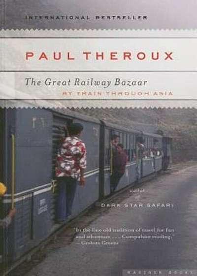 The Great Railway Bazaar: By Train Through Asia, Paperback