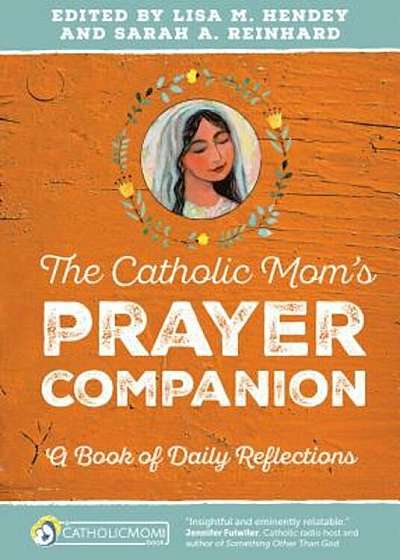 The Catholic Mom's Prayer Companion: A Book of Daily Reflections, Paperback