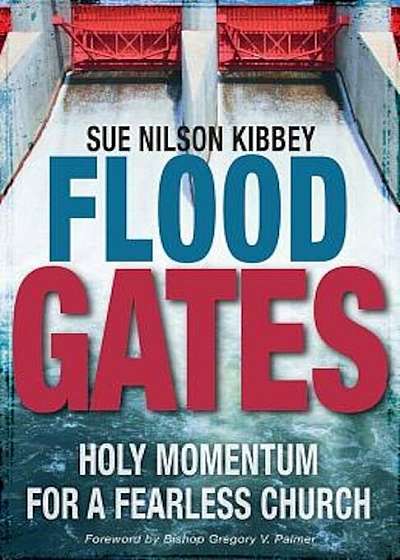 Flood Gates: Holy Momentum for a Fearless Church, Paperback
