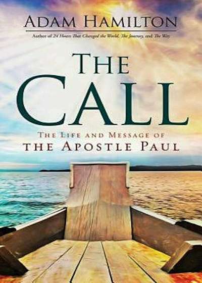 The Call: The Life and Message of the Apostle Paul, Hardcover