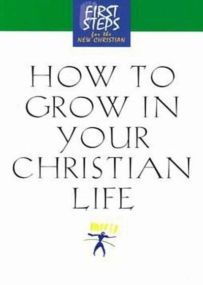 How to Grow in Your Christian Life, Paperback