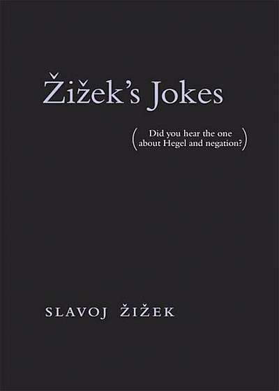 Zizek's Jokes: (did You Hear the One about Hegel and Negation'), Paperback